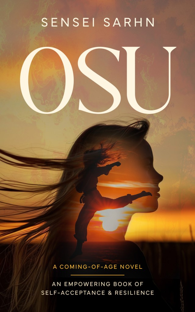 Empowering Book 'Osu' by Sensei Sarhn. A coming of age young adult fiction novel. An empowering book of self-acceptance and resilience.